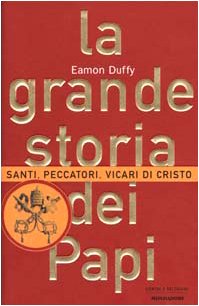 La grande storia dei papi. Santi, peccatori, vicari di Cristo (Uomini e religioni. Cartonati) Politics & Society