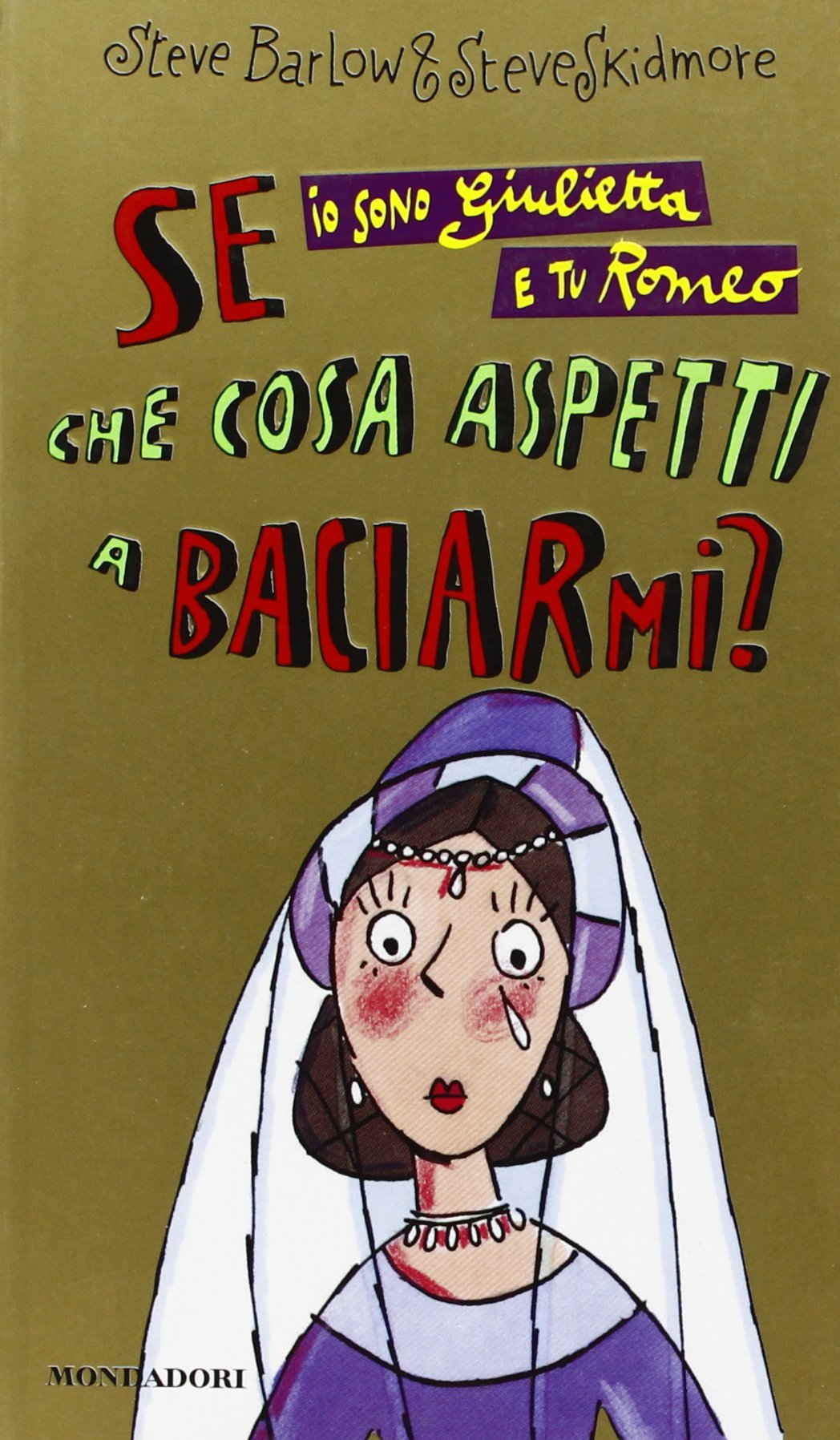 Se io sono Giulietta e tu Romeo che cosa aspetti a baciarmi? (Ragazzine, Band 33) Books