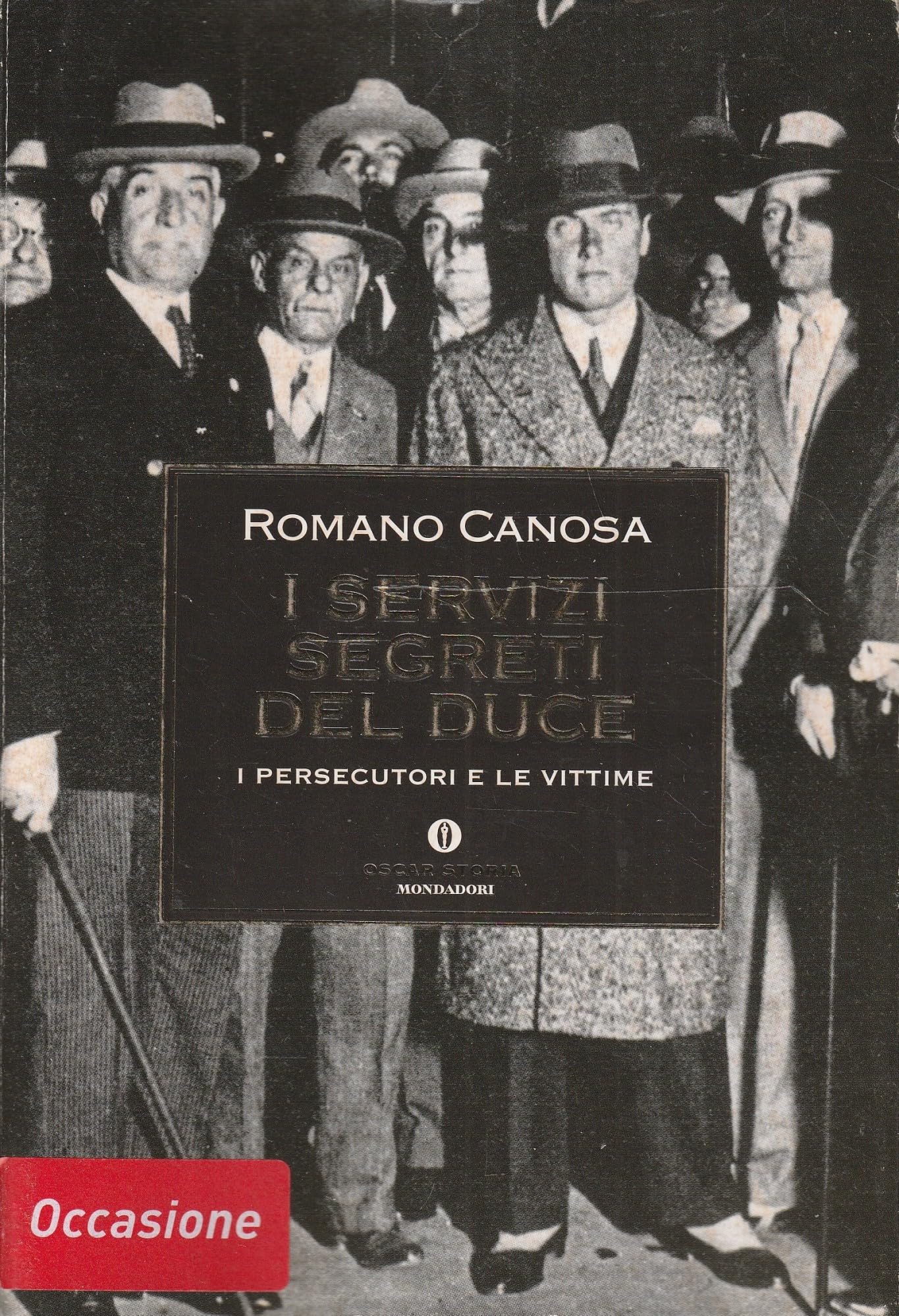 I servizi segreti del Duce. I persecutori e le vittime (Le scie, Band 34) Social Sciences