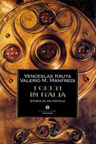 I celti d'Italia (Oscar storia, Band 212) Politics & History