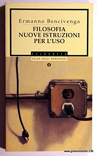 Filosofia: nuove istruzioni per l'uso (Oscar saggi, Band 660) Philosophy