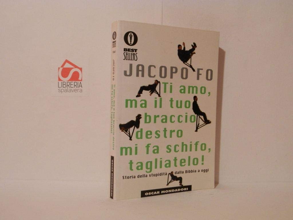 Ti amo, ma il tuo braccio destro mi fa schifo, tagliatelo! (Oscar bestsellers, Band 1061) Leisure, Home & Garden