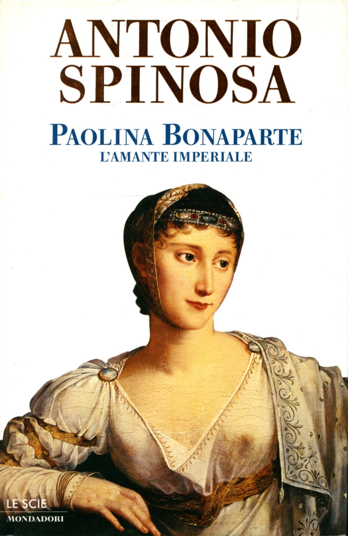 Paolina Bonaparte. L'amante imperiale (Le scie, Band 38) Memories