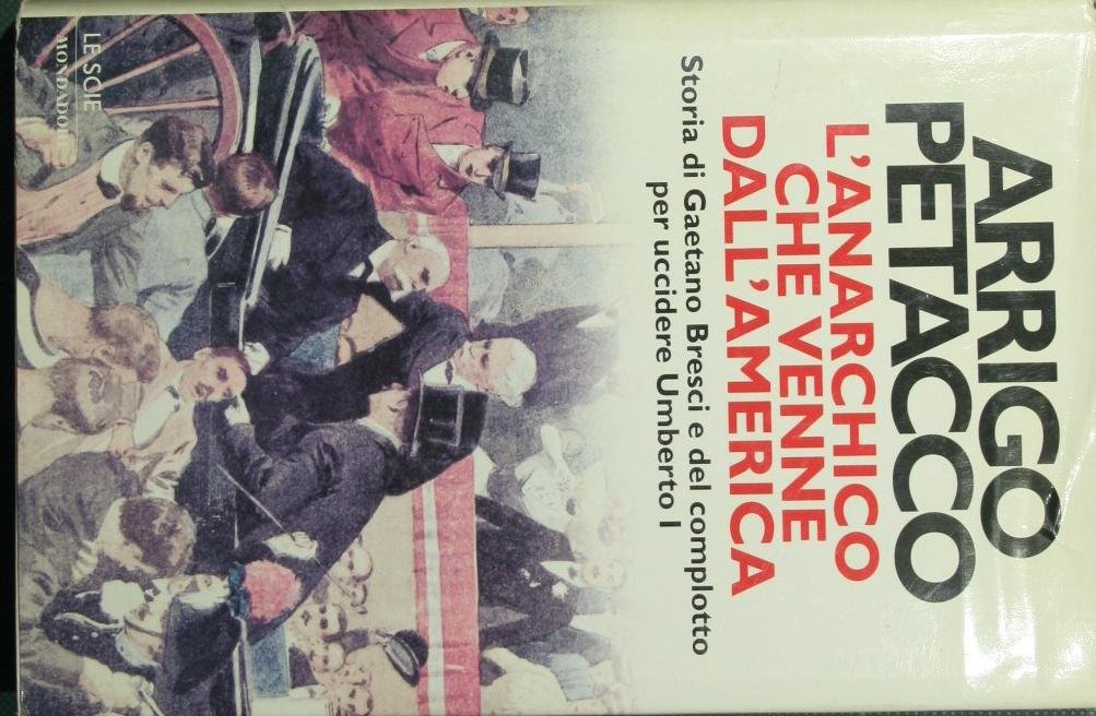 L'anarchico che venne dall'America. Storia di Gaetano Bresci e del complotto per uccidere Umberto I German history