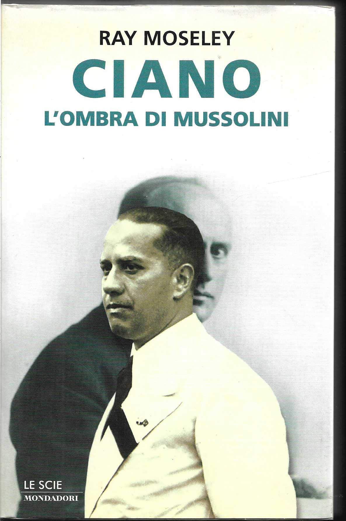 Ciano, l'ombra di Mussolini (Le scie, Band 20) Memories