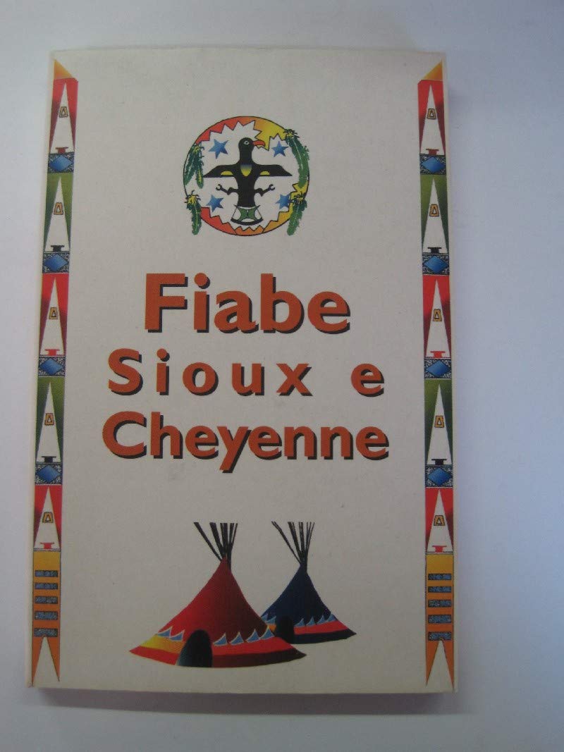 Fiabe sioux e cheyenne. Fiabe e leggende di tutto il mondo book