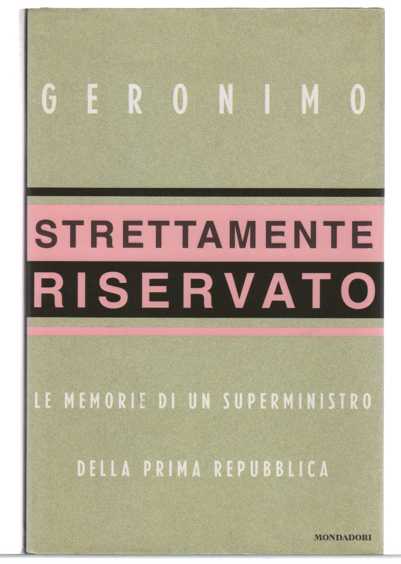 Strettamente riservato. Le memorie di un superministro della Prima Repubblica (Frecce, Band 22) Memories