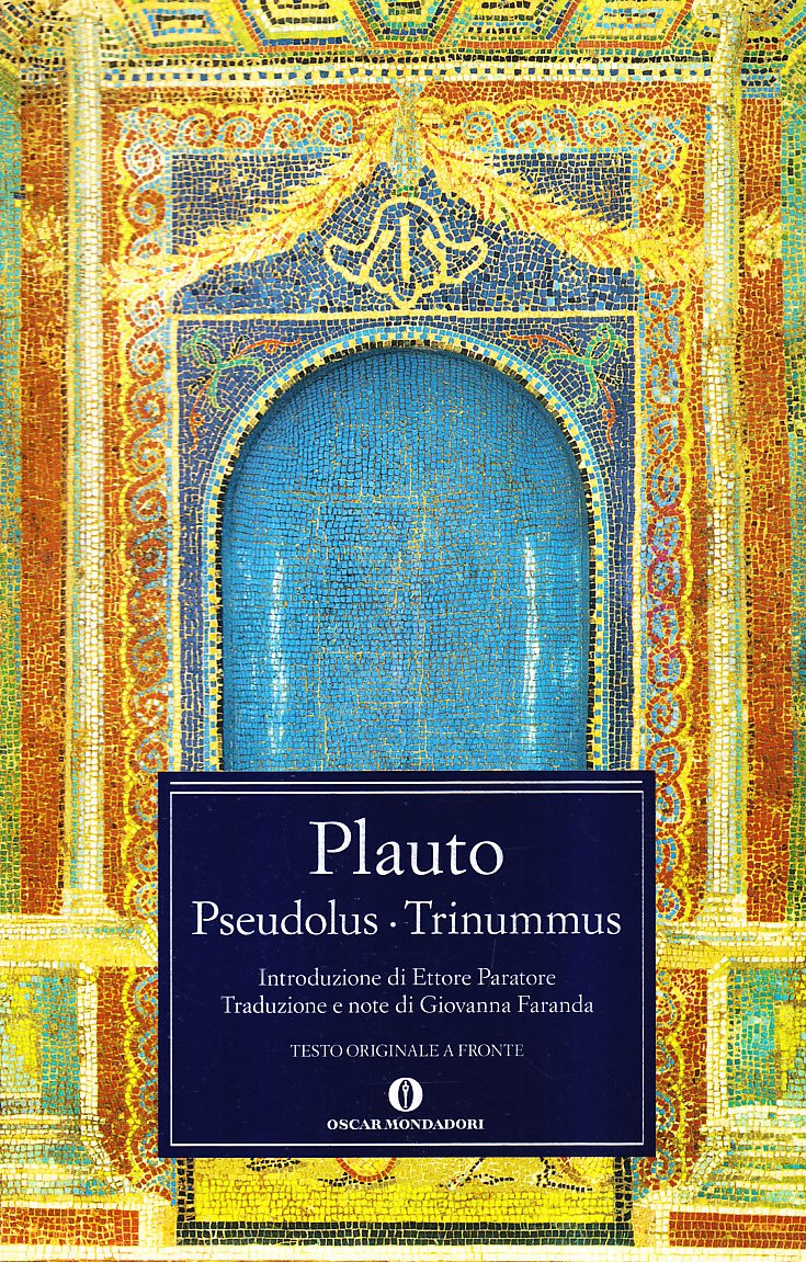 Pseudolus-Trinummus (Oscar classici greci e latini, Band 127) Drama