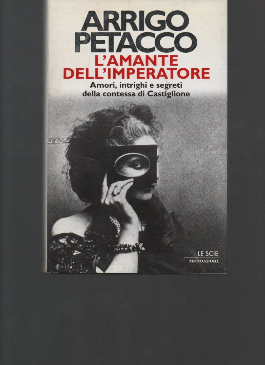 L'amante dell'imperatore. Amori, intrighi e segreti della contessa di Castiglione (Le scie, Band 43) Memories