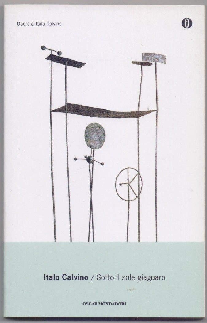 Sotto il sole giaguaro (Oscar opere di Italo Calvino, Band 5) Essays & Short Stories