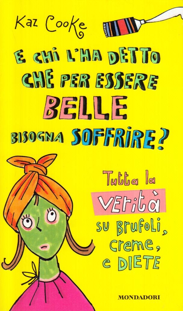 E chi l'ha detto che per essere belle bisogna soffrire? book