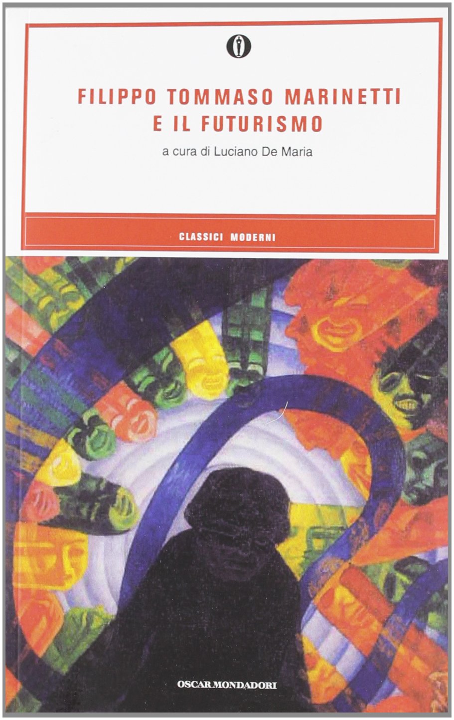 Marinetti e il futurismo (Oscar classici moderni, Band 180) Contemporary literature