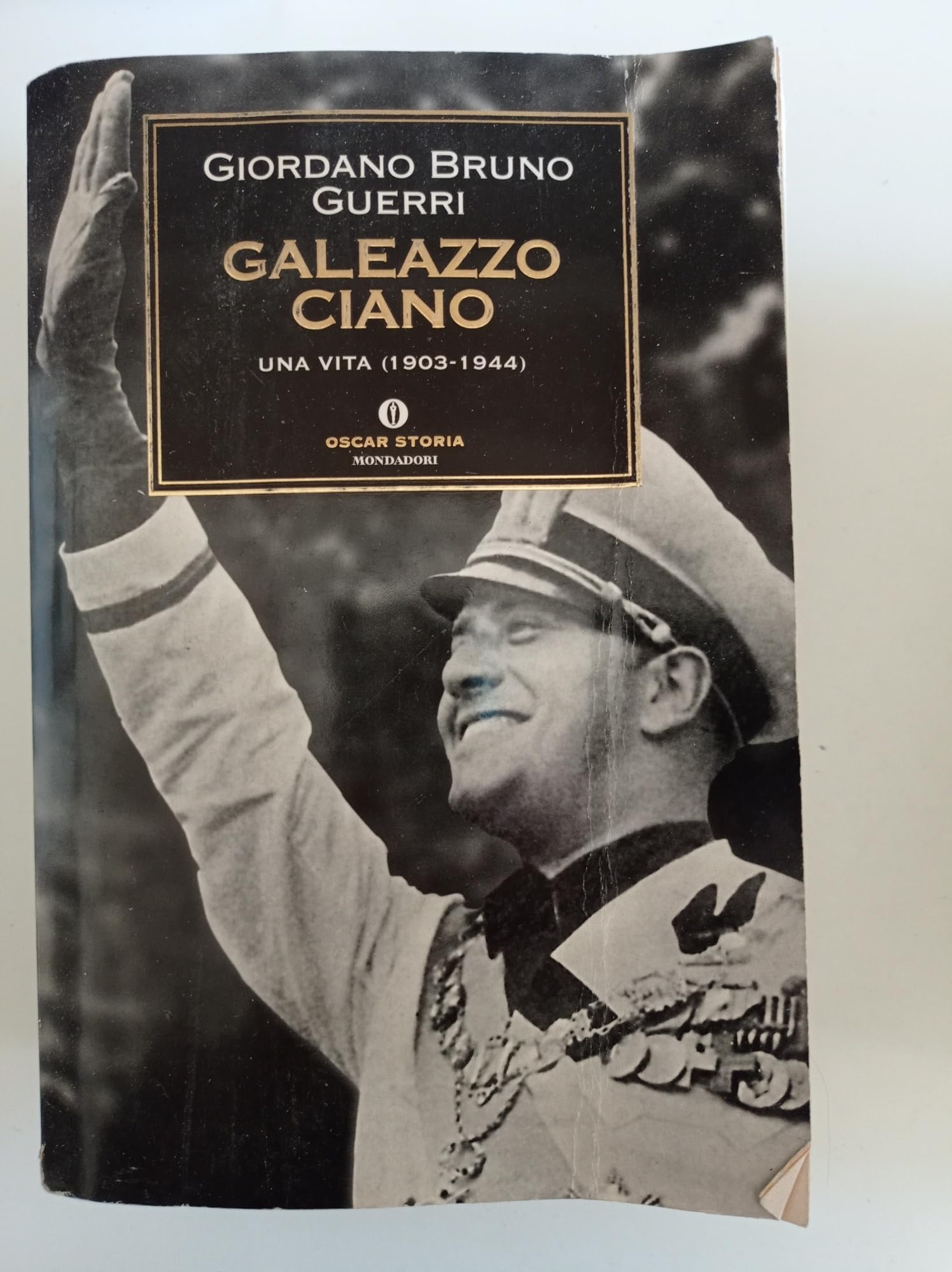 Galeazzo Ciano. Una vita (1903-1944) (Oscar storia, Band 240) Memories