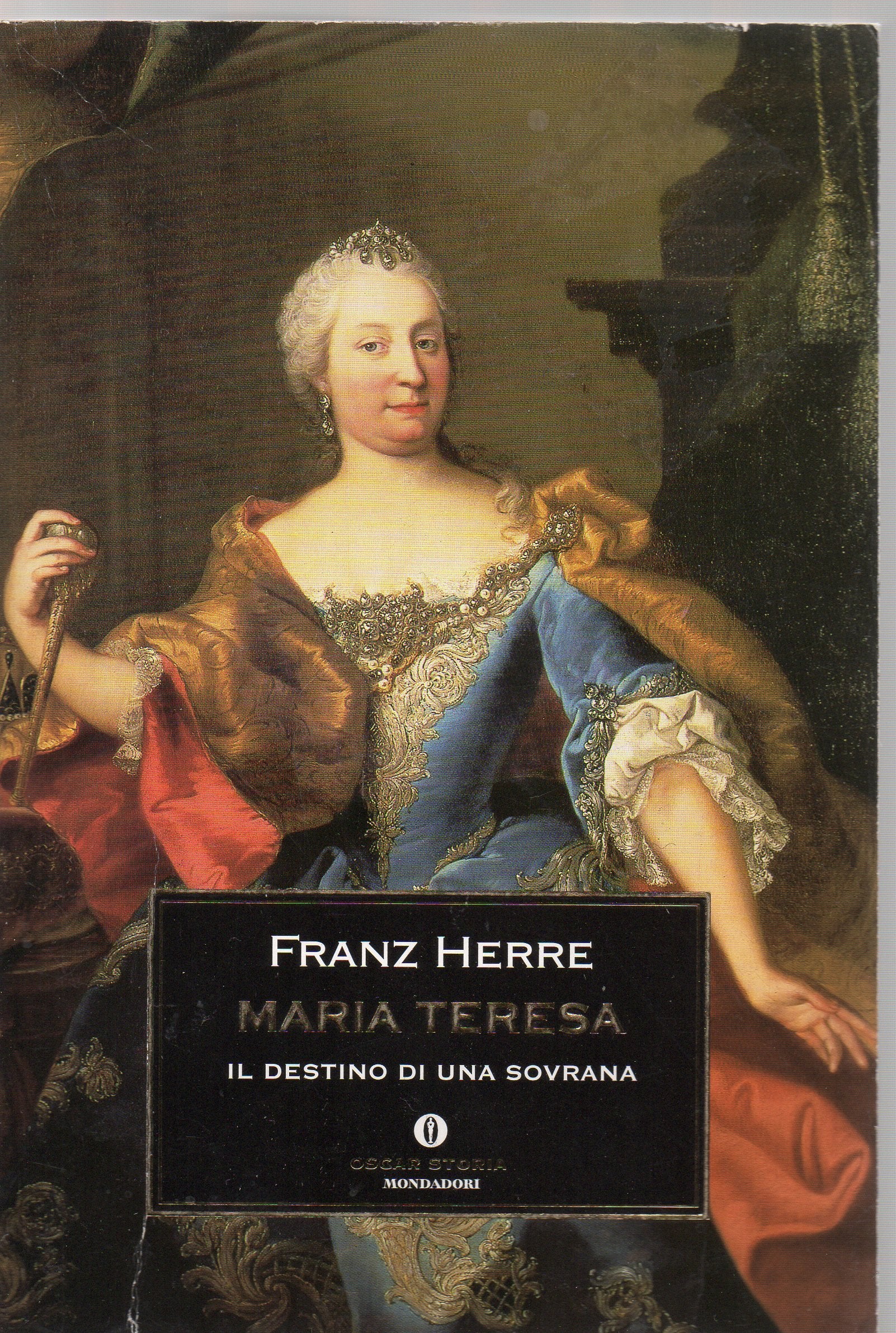 Maria Teresa. Il destino di una sovrana (Oscar storia, Band 236) Memories