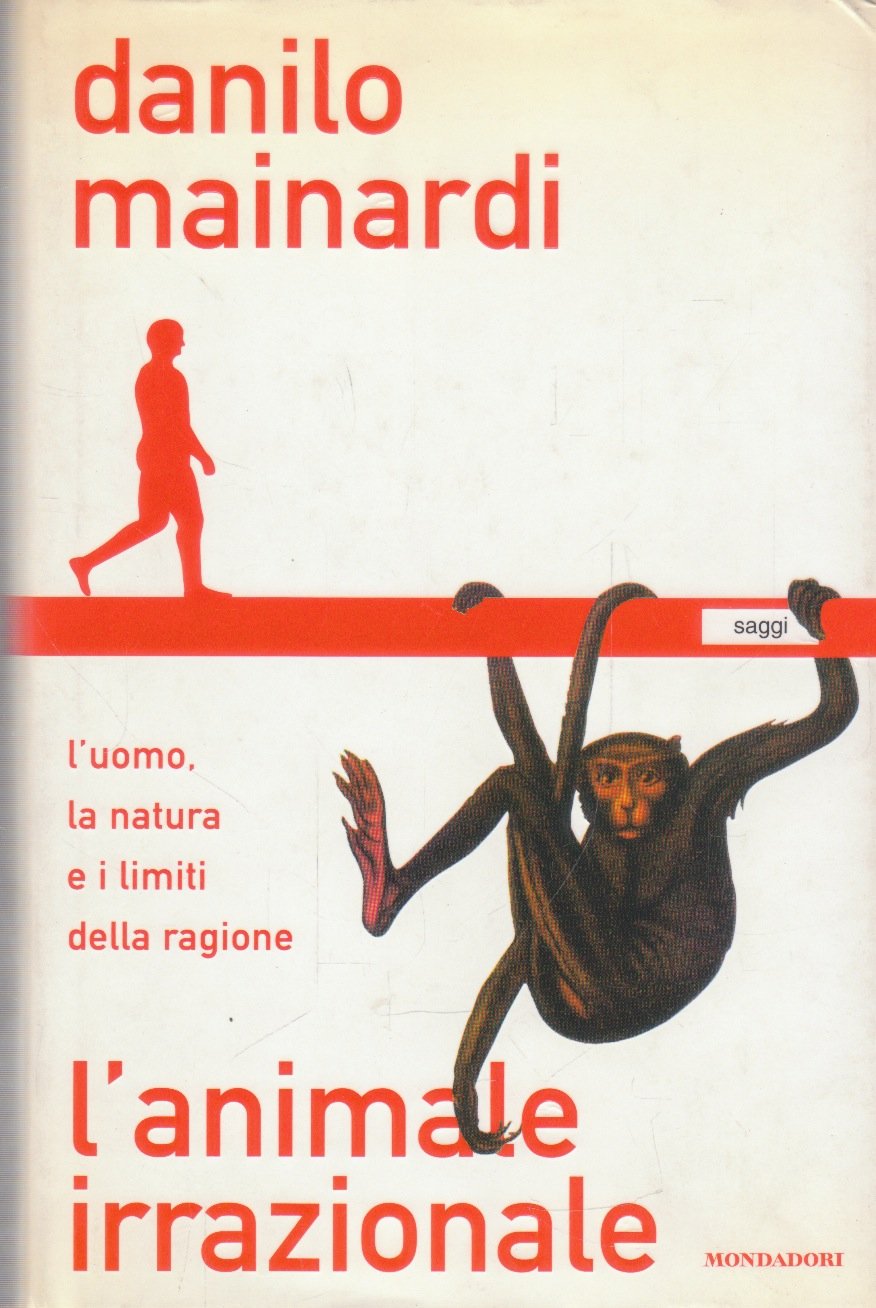 L'animale irrazionale. L'uomo, la natura e i limiti della ragione (Saggi) Natural Sciences