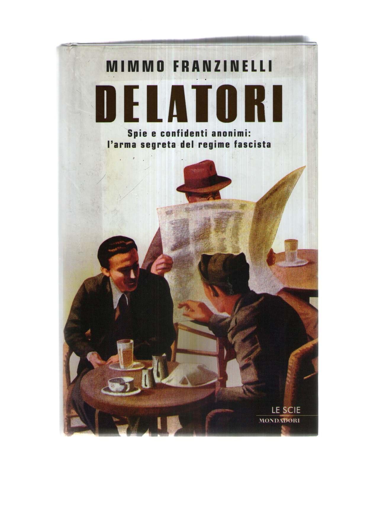 Delatori. Spie e confidenti anonimi: l'arma segreta del regime fascista (Le scie, Band 49) Social Sciences
