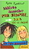 Saremo amiche per sempre... ma giù le mani dal mio ragazzo! book