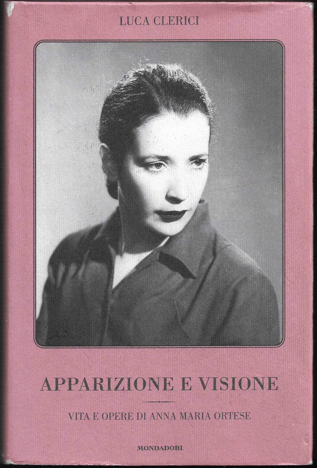 Apparizione e visione. Vita e opere di Anna Maria Ortese Contemporary literature