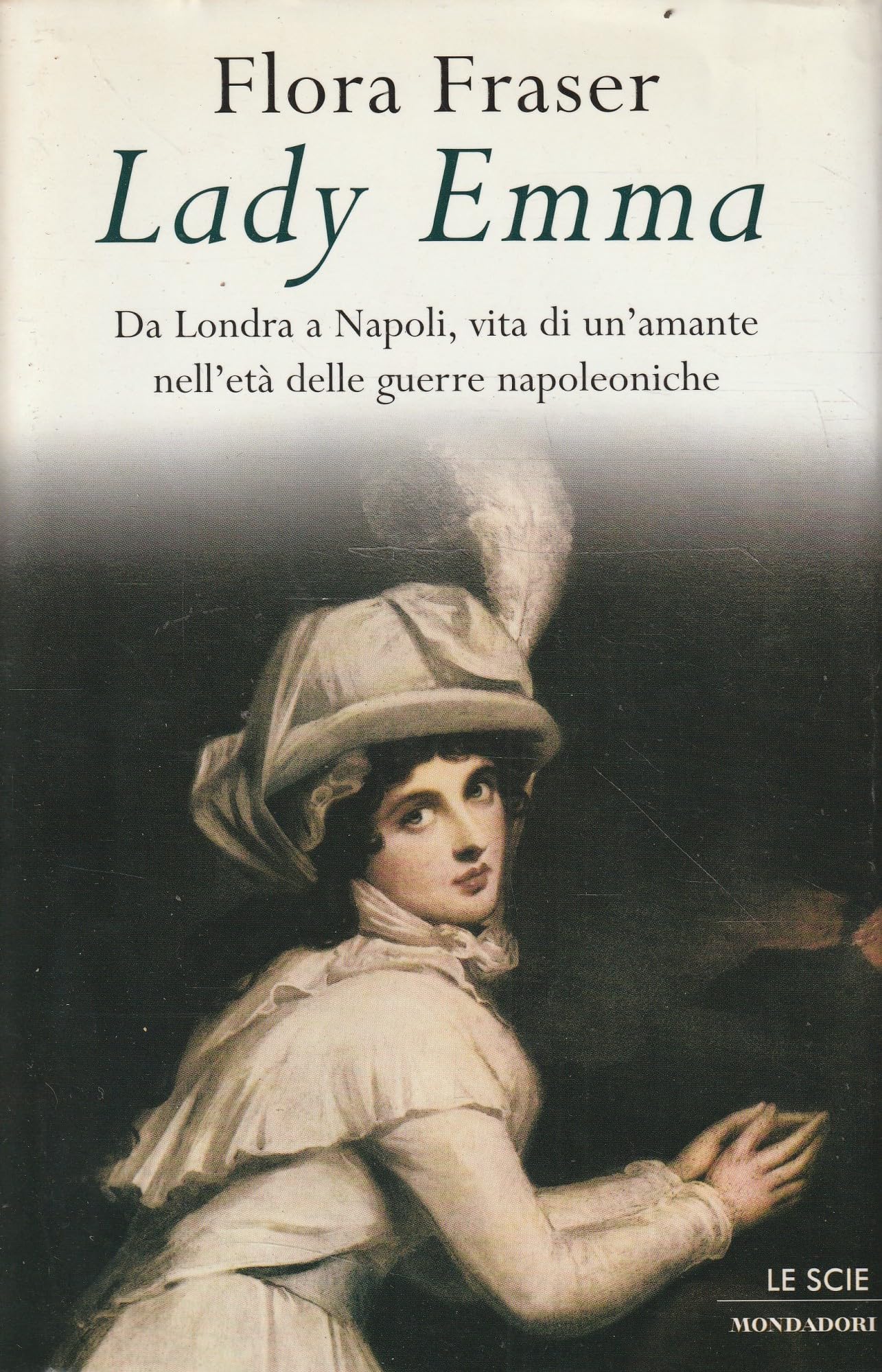 Lady Emma. Da Londra a Napoli, vita di un'amante nell'età delle guerre napoleniche (Le scie, Band 30) Memories