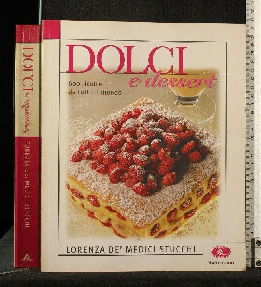 Dolci e dessert. 600 ricette da tutto il mondo. Ediz. illustrata book