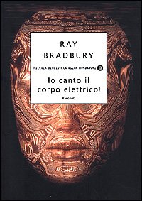 Io canto il corpo elettrico! Racconti (Piccola biblioteca oscar, Band 248) Essays & Short Stories