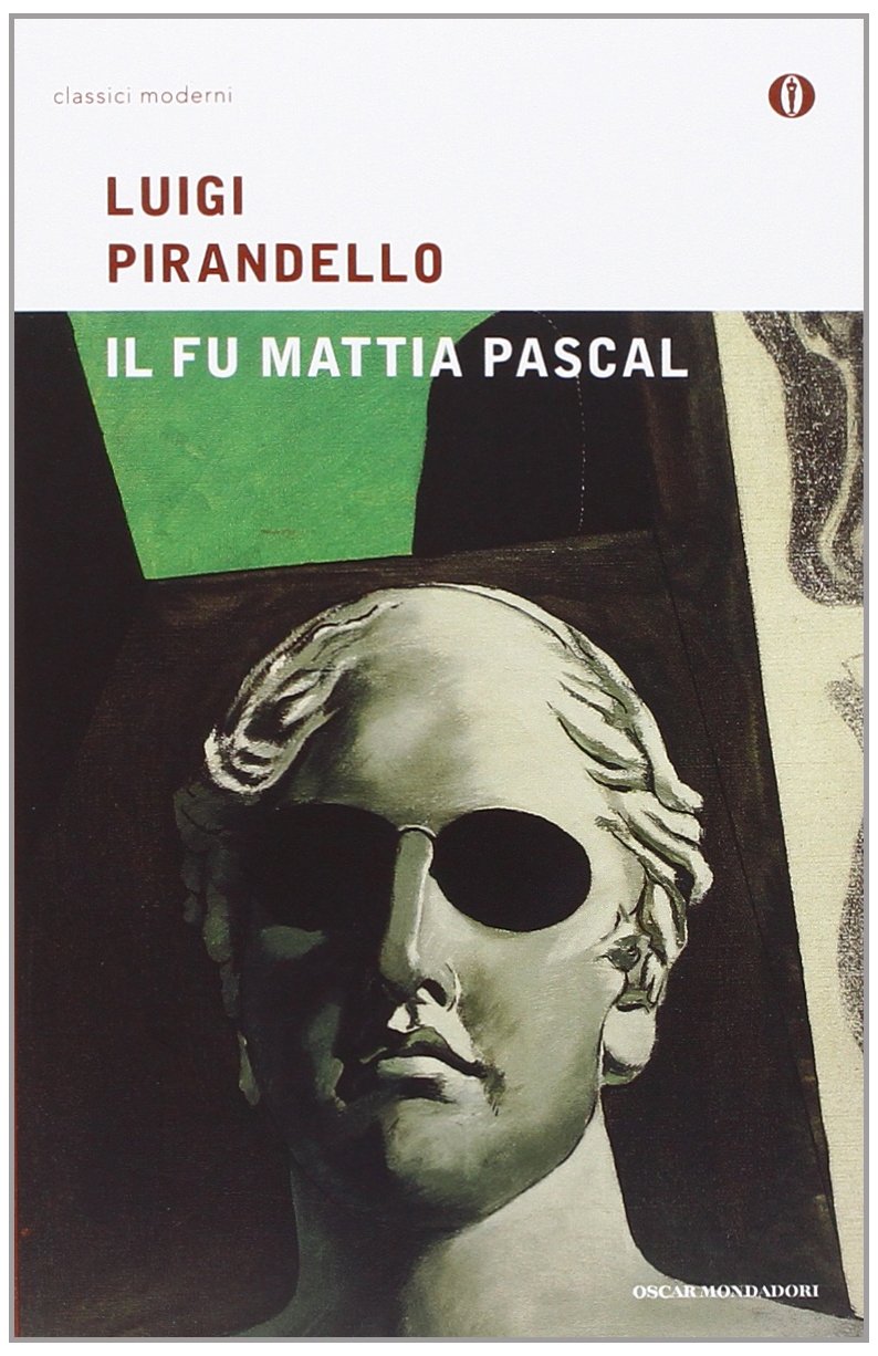 Il fu Mattia Pascal (Oscar classici moderni, Band 1) Classics