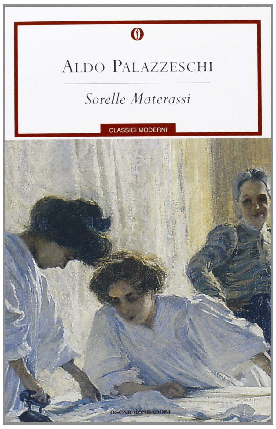Le Sorelle Materassi (Oscar classici moderni, Band 26) Classics