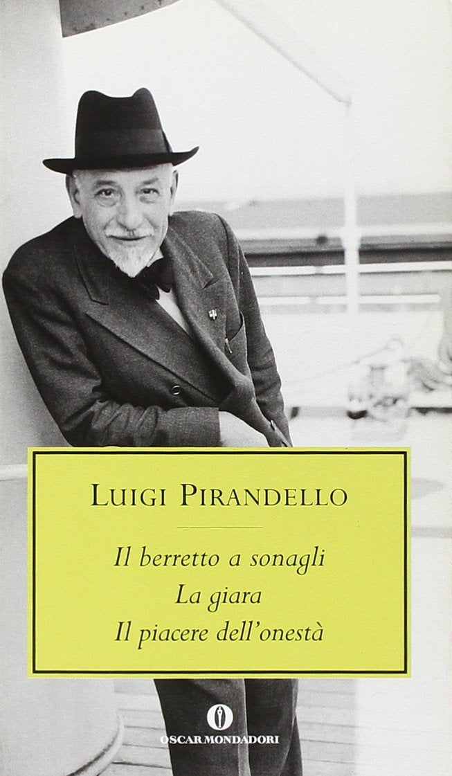 Il berretto a sonagli-La giara-Il piacere dell'onestà (Oscar tutte le opere di Luigi Pirandello, Band 18) Contemporary literature
