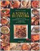 A scuola di cucina. Le preparazioni di base, i metodi di cottura con oltre 200 ricette e i consigli pratici per star bene a tavola. Ediz. illustrata book
