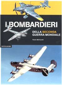 I bombardieri della seconda guerra mondiale. Ediz. illustrata book