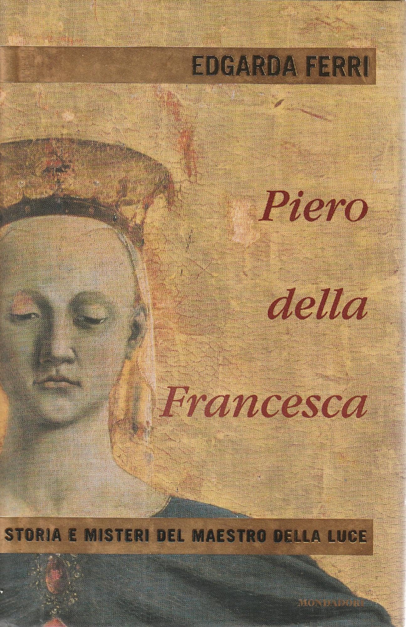 Piero della Francesca. Storia e misteri del maestro della luce (Le scie, Band 55) Film, Art & Culture