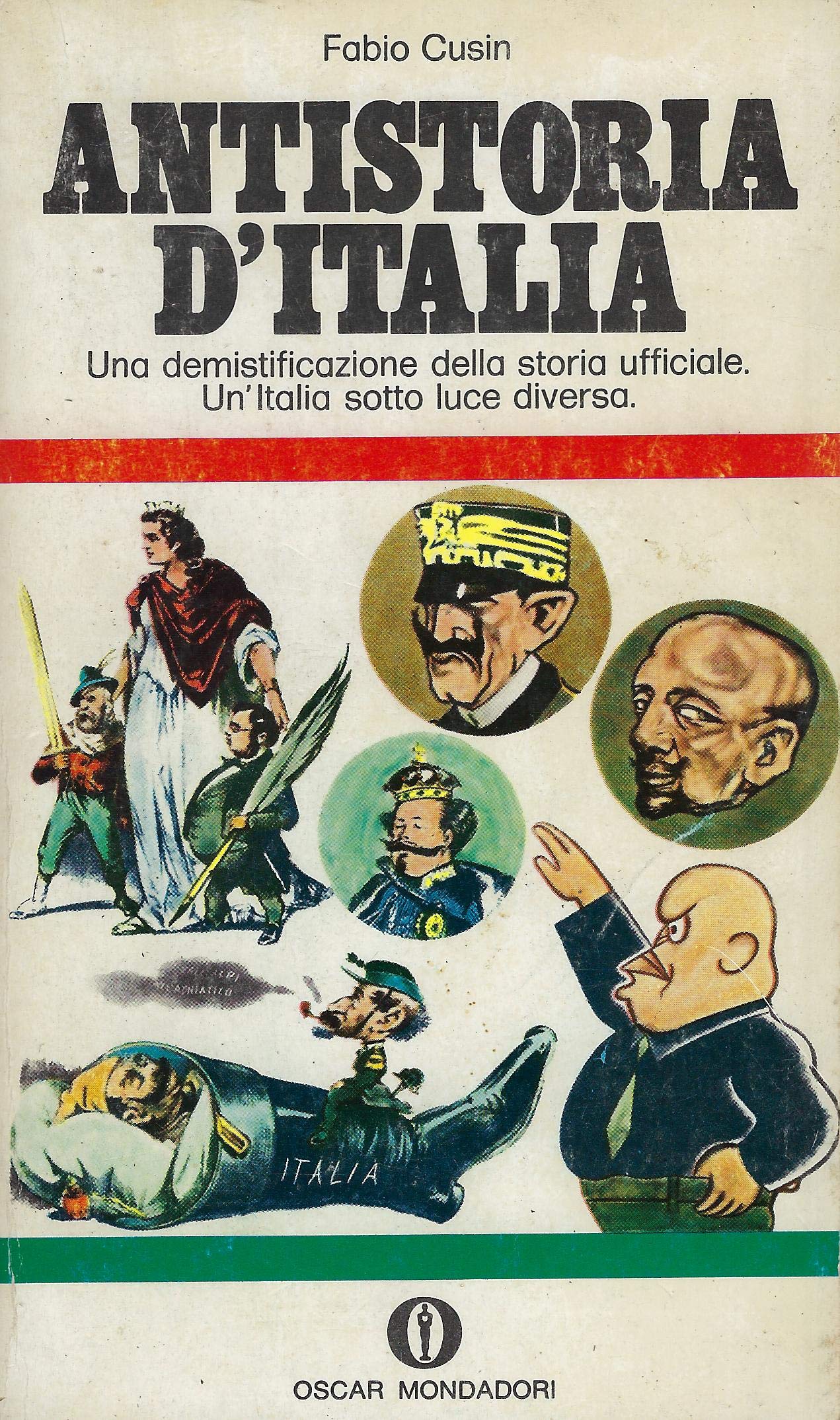 Antistoria d'Italia. Una demistificazione della storia ufficiale. Un'Italia sotto luce diversa (Oscar storia, Band 256) Politics & History