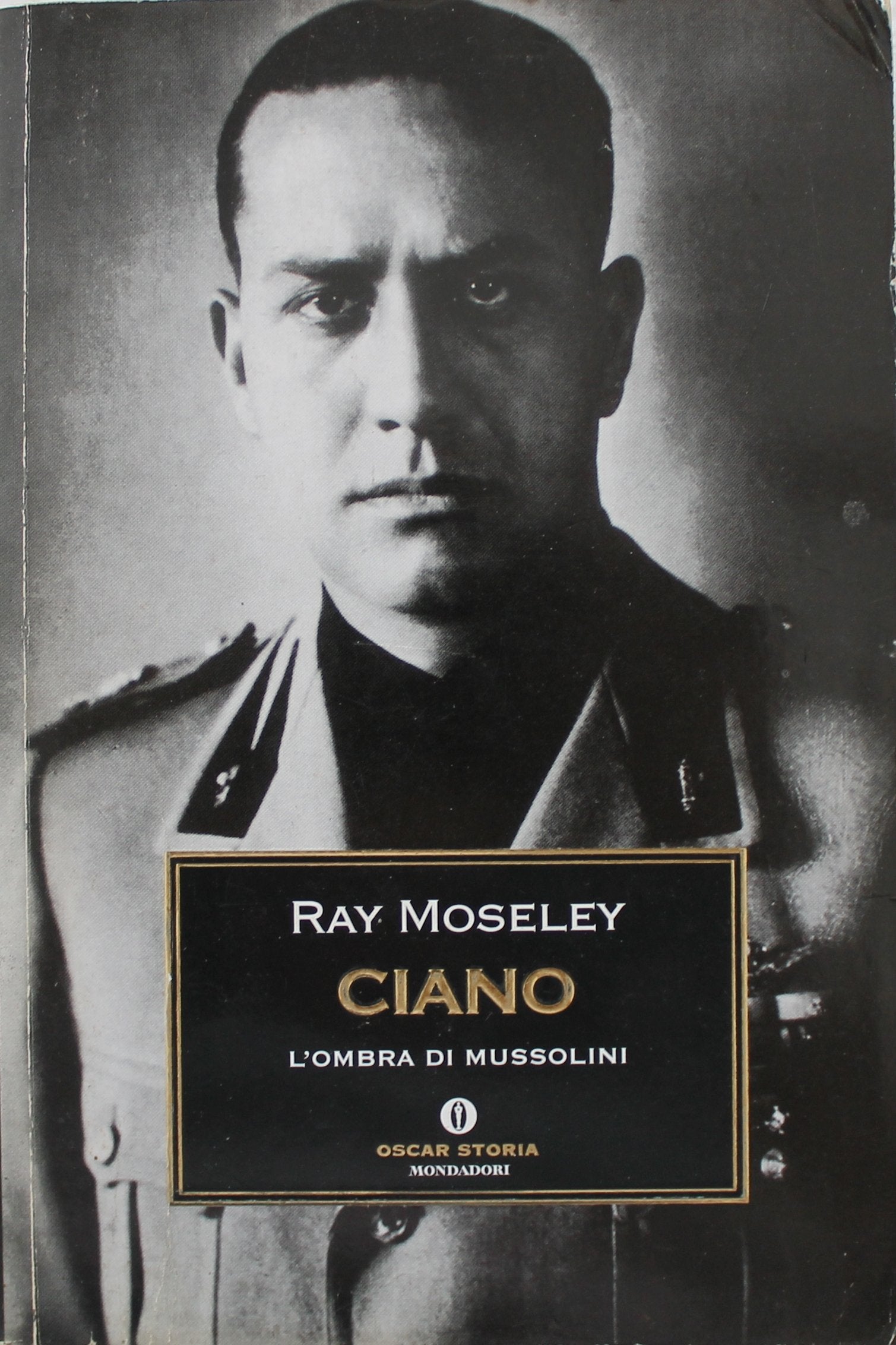 Ciano, l'ombra di Mussolini (Oscar storia, Band 287) Memories