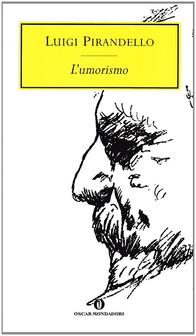 L'Umorismo (Oscar tutte le opere di Luigi Pirandello, Band 21) Essays & Short Stories