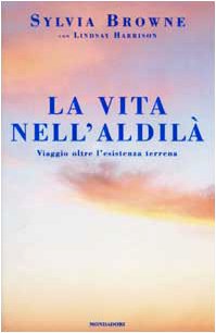 La vita nell'aldilà. Viaggio oltre l'esistenza terrena (Ingrandimenti) Psychology