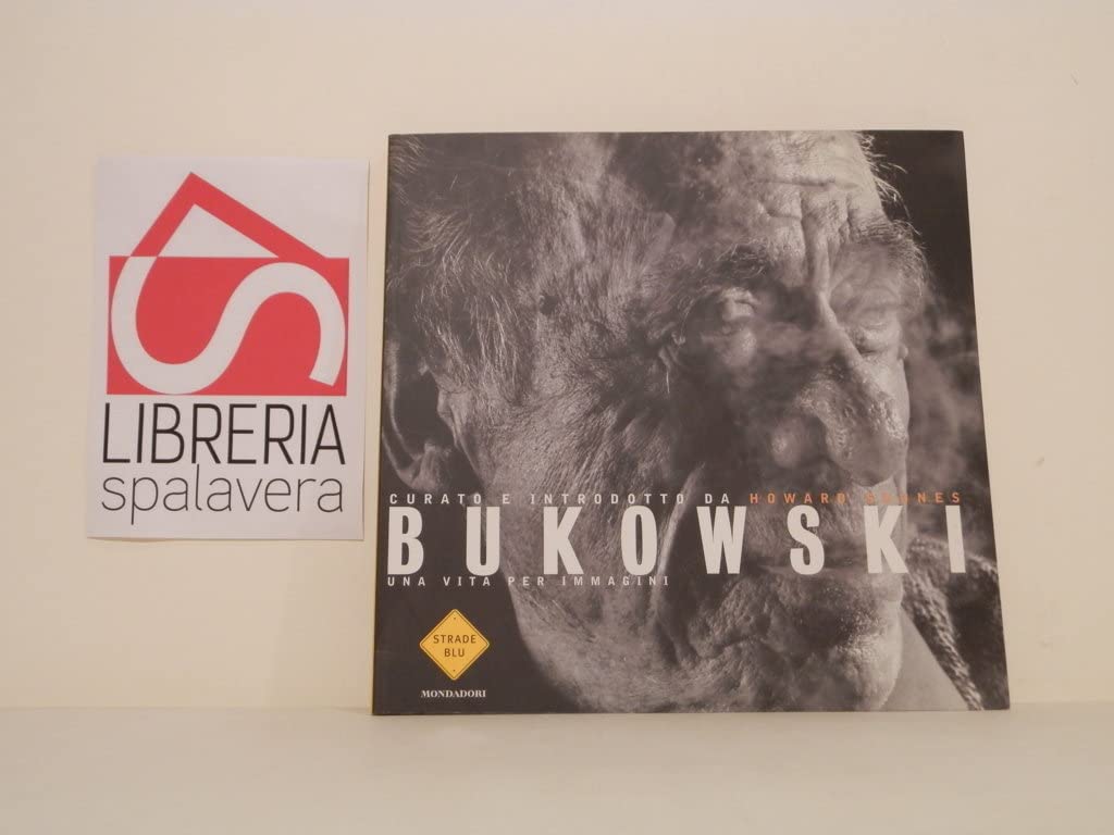 Bukowski. Una vita per immagini. Ediz. illustrata (Strade blu. Non Fiction) Contemporary literature