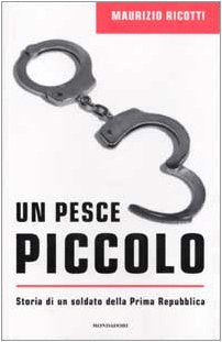 Il pesce piccolo. Storia di un soldato della Prima Repubblica book