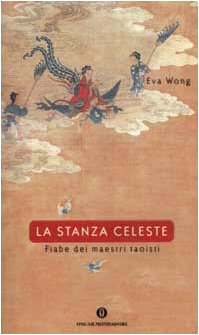 La stanza celeste. Fiabe dei maestri taoisti (Oscar varia, Band 1814) Books