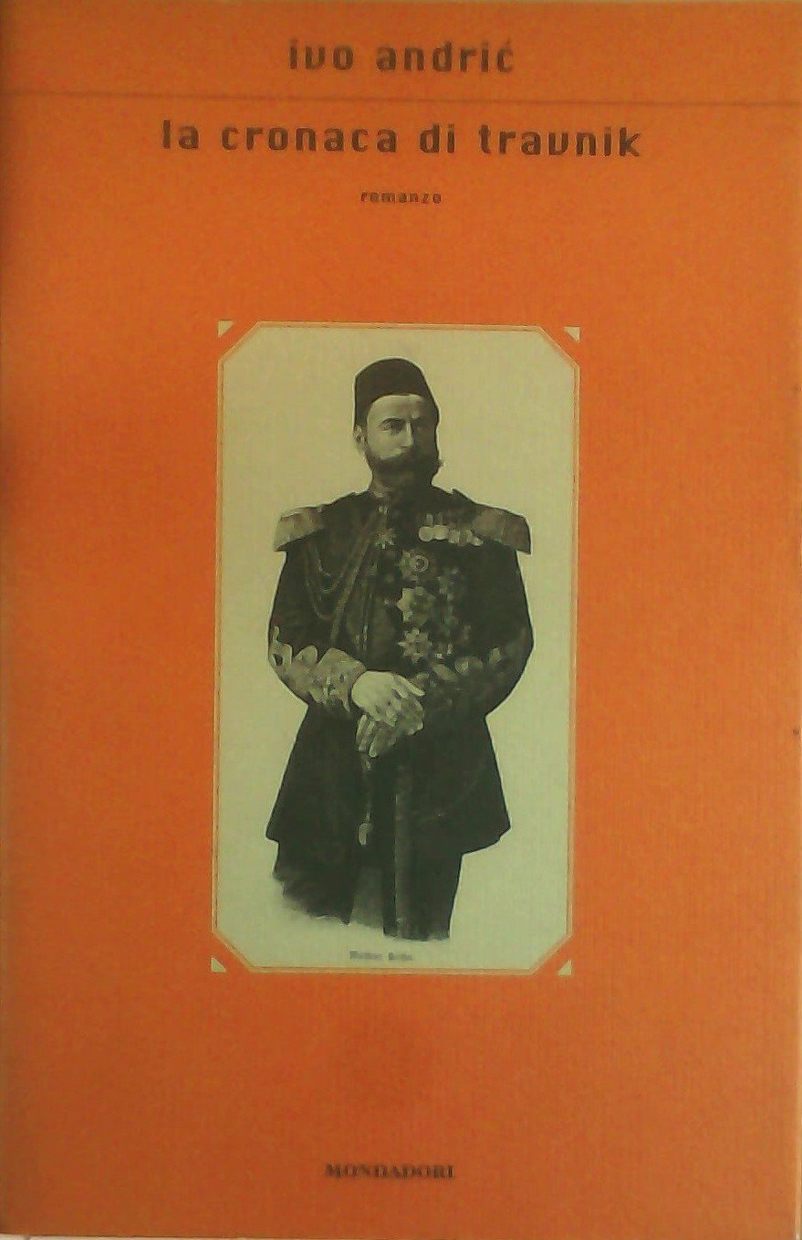 La cronaca di Travnik. Il tempo dei consoli (Scrittori italiani e stranieri) Contemporary literature