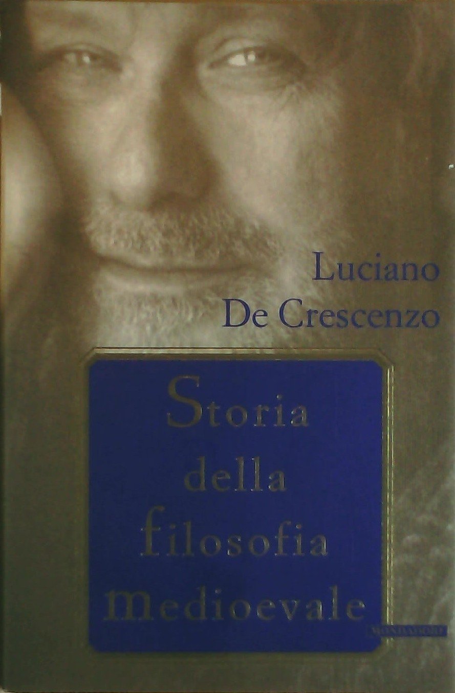 Storia della filosofia medioevale (I libri di Luciano De Crescenzo) Philosophy