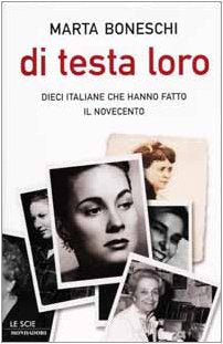 Di testa loro. Dieci italiane che hanno fatto il Novecento (Le scie) Books