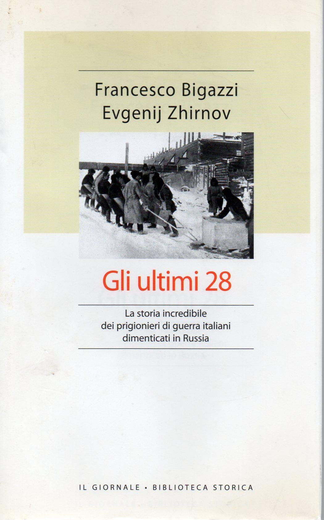 Gli ultimi 28. La storia incredibile dei prigionieri di guerra italiani dimenticati in Russia (Le scie) Social Sciences