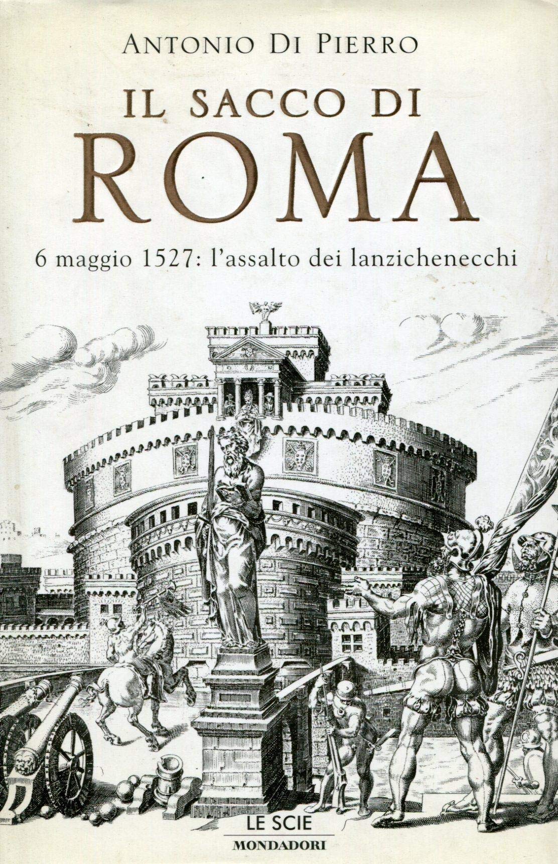 Il sacco di Roma. 6 maggio 1527: l'assalto dei lanzichenecchi book