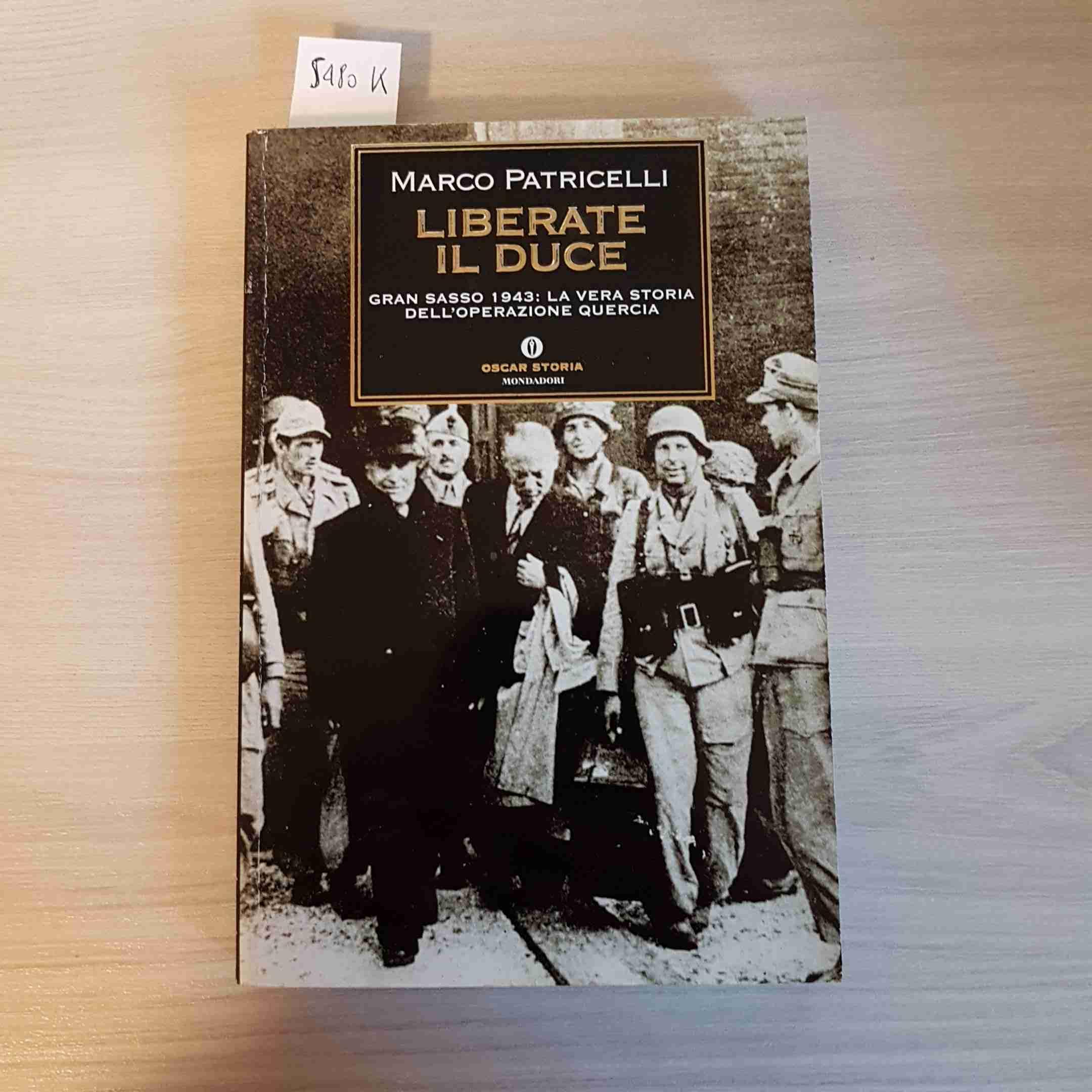 Liberate il Duce. Gran Sasso 1943: la vera storia dell'Operazione Quercia (Oscar storia, Band 282) Social Sciences