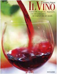Il vino. Conoscerlo, sceglierlo, degustarlo. Con una panoramica sui migliori vini del mondo. Ediz. illustrata (Illustrati. Gastronomia) Leisure, Home & Garden