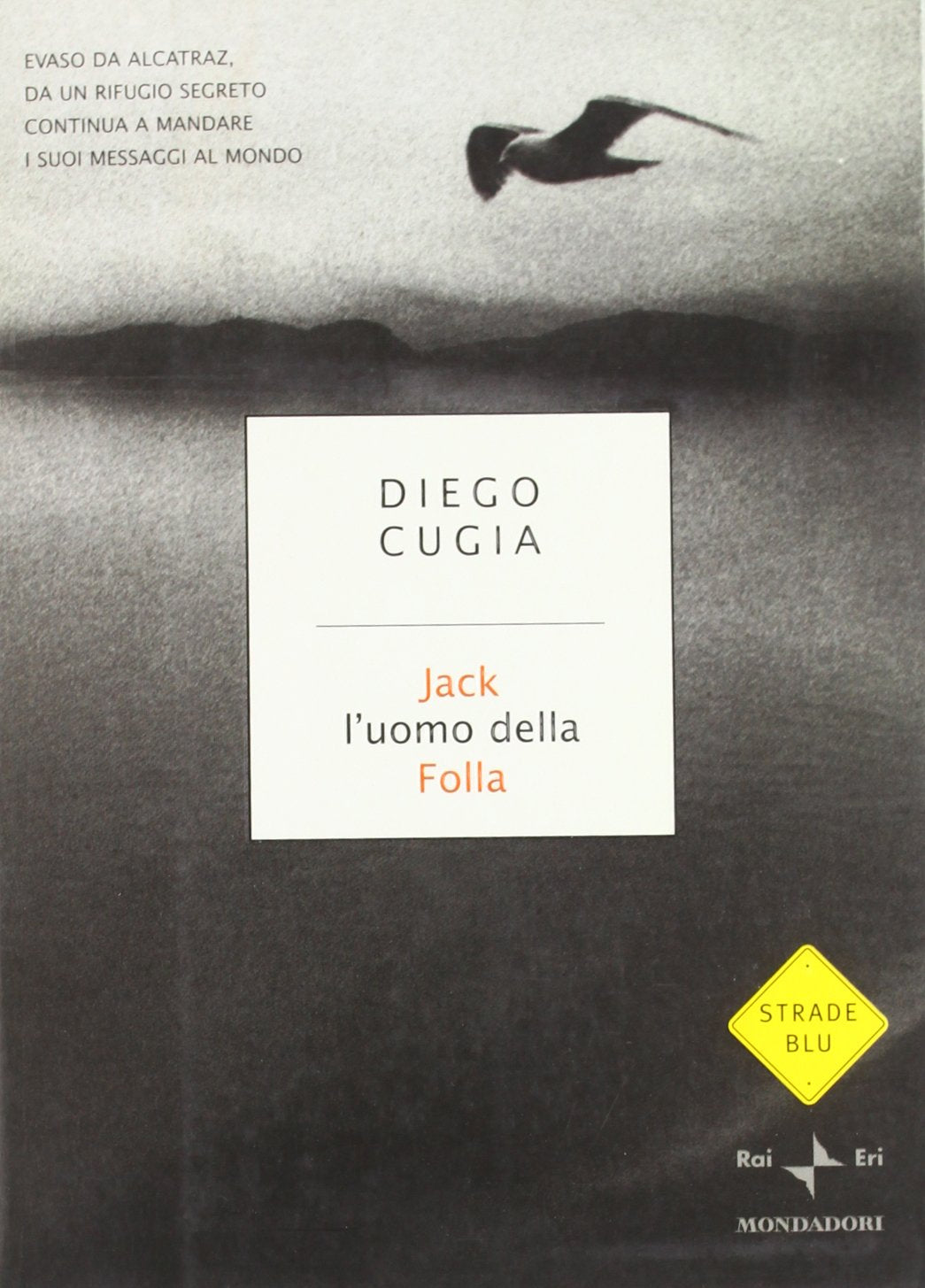 Jack l'uomo della folla. Diario di un italiano latitante (Strade blu. Fiction) Contemporary literature