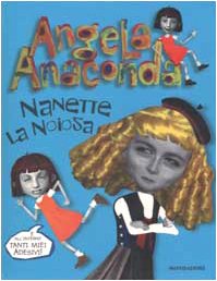 Angela Anaconda. Nanette la noiosa (Cinema. Narrativa) Novels & Short Stories