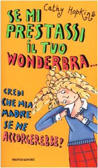 Se mi prestassi il tuo wonderbra... credi che mia madre se ne accorgerebbe? (Ragazzine, Band 58) Fiction