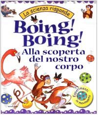 Boing! Boing! Alla scoperta del nostro corpo. Ediz. illustrata book