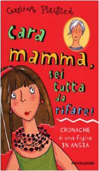 Cara mamma, sei tutta da rifare! (Ragazzine, Band 61) Novels & Short Stories
